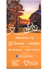 Eurovelo 13. 1, Šumava - Lipensko = Böhmerwald - Lipno Stausee  (odkaz v elektronickém katalogu)