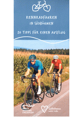 Rennradfahren in Südböhmen : 20 Tipps für einen Ausflug  (odkaz v elektronickém katalogu)