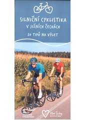 Silniční cyklistika v Jižních Čechách : 20 tipů na výlet  (odkaz v elektronickém katalogu)
