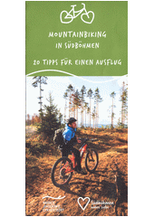 Mountainbiking in Südböhmen : 20 Tipps für einen Ausflug  (odkaz v elektronickém katalogu)