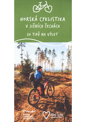 Horská cyklistika v Jižních Čechách : 20 tipů na výlet  (odkaz v elektronickém katalogu)