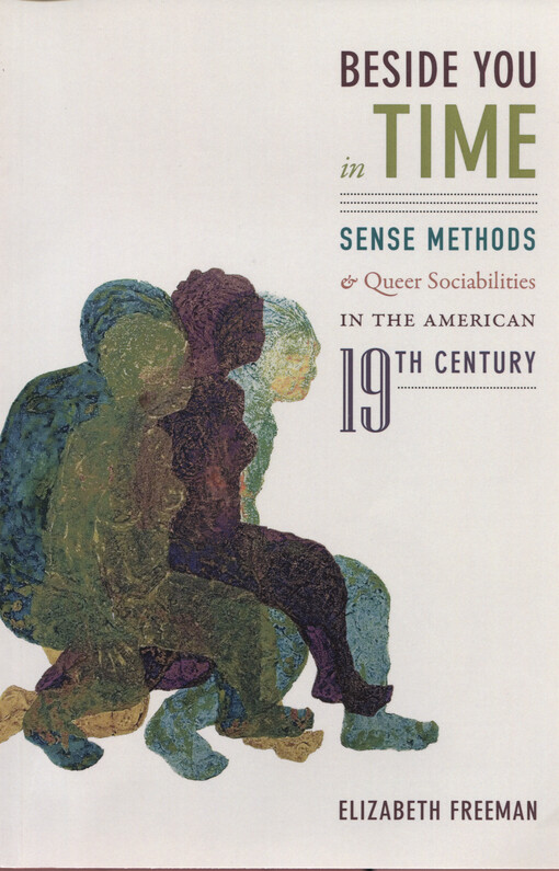 Beside you in time : sense methods & queer sociabilities in the American 19th century