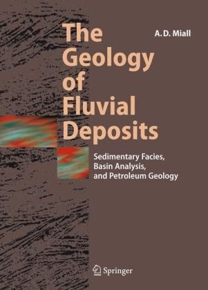 The Geology of Fluvial Deposits :Sedimentary Facies, Basin Analysis and Petroleum Geology