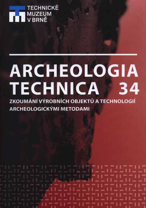 Archeologia technica ... : zkoumání výrobních objektů a technologií archeologickými metodami : přednášky ze seminářů ...