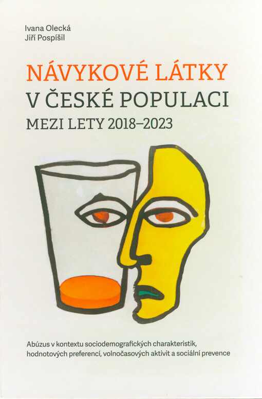 Návykové látky v české populaci mezi lety 2018-2023 : abúzus v kontextu sociodemografických charakteristik, hodnotových preferencí, volnočasových aktivit a sociální prevence