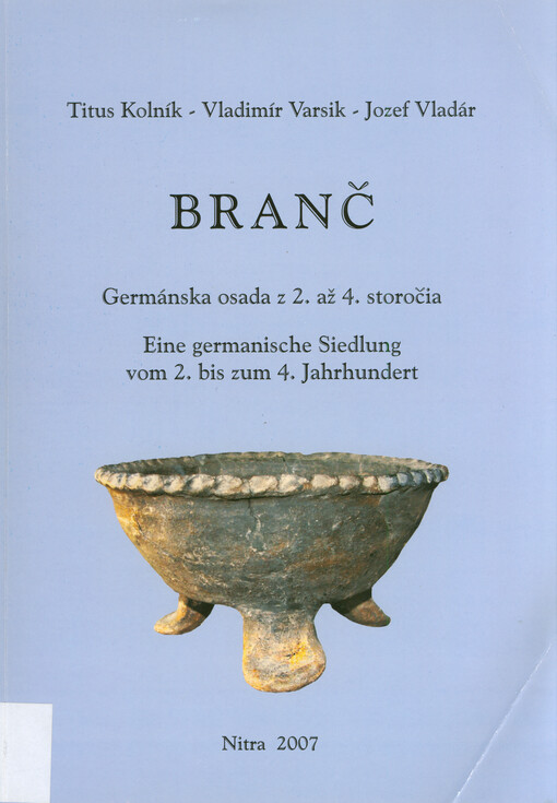 Branč : germánska osada z 2. až 4. storočia = Eine germanische Siedlung vom 2. bis 4. Jahrhundert