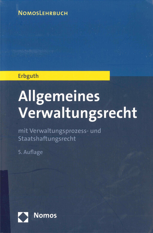 Allgemeines Verwaltungsrecht : mit Verwaltungsprozess- und Staatshaftungsrecht