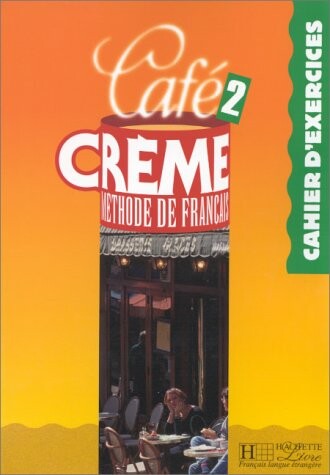Café Créme 2 Méthode de Francais :Cahier d'exercices