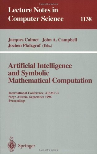 Artificial Intelligence and Symbolic Mathematical Computation :International conference, AISMC-3, Steyr, Austria, September 23-25, 1996. Proceedings