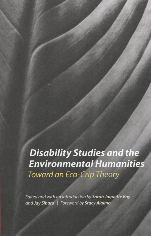 Disability studies and the environmental humanities : toward an eco-crip theory