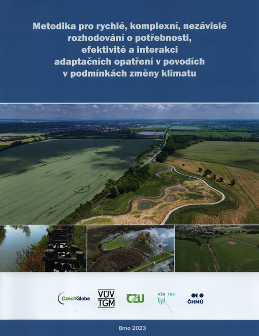 Metodika pro rychlé, komplexní, nezávislé rozhodování o potřebnosti, efektivitě a interakci adaptačních opatření v povodích v podmínkách změny klimatu