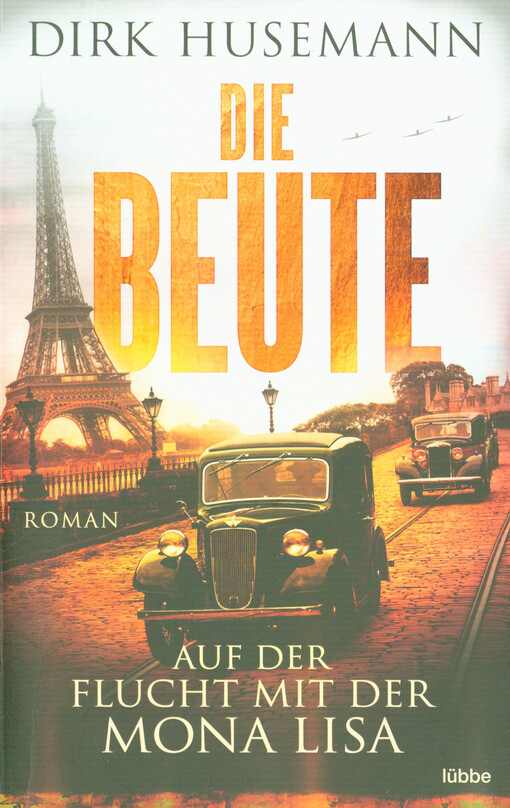 Die Beute : auf der Flucht mit der Mona Lisa : Roman