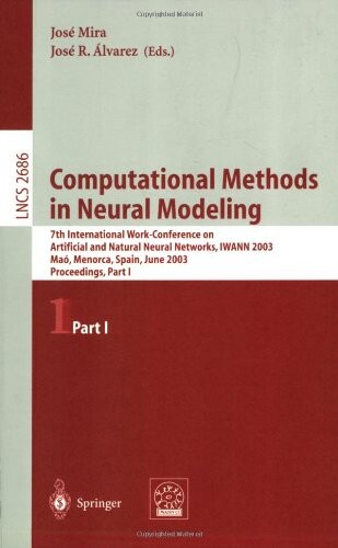 Computational methods in neural modeling :7th international work-conference on artificial and natural neural networks, IWANN 2003, Maó, Menorca, Spain, June 3-6, 2003 : proceedings.Part I