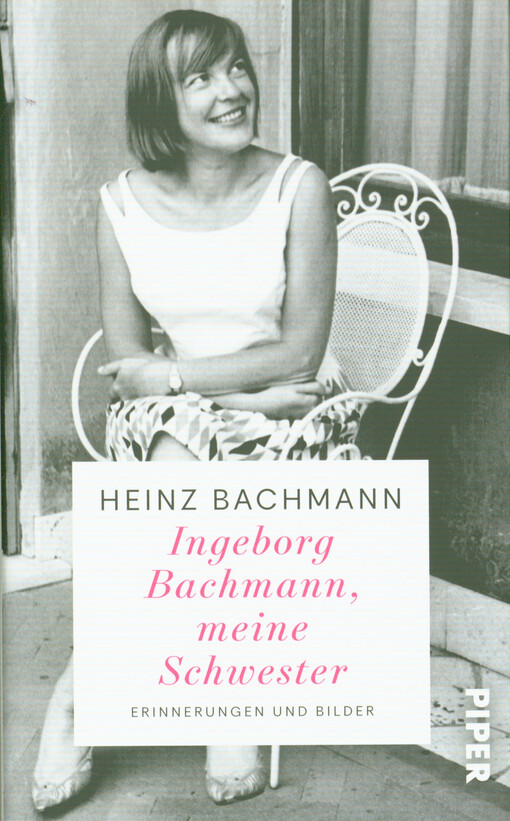 Ingeborg Bachmann, meine Schwester : Erinnerungen und Bilder