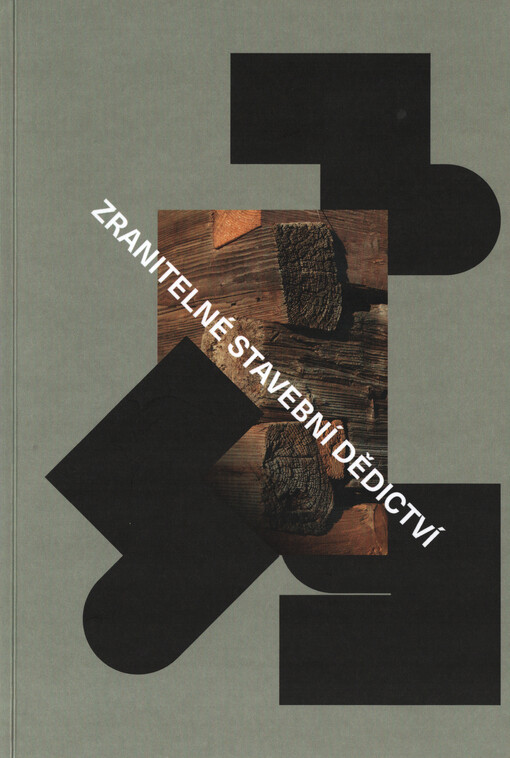 Zranitelné stavební dědictví : nenápadné, nechtěné, nenahraditelné