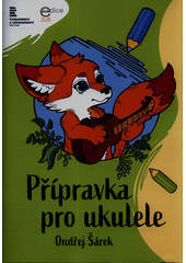 Přípravka pro ukulele  (odkaz v elektronickém katalogu)