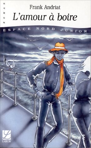 L'amour a boire: Roman (Collection espace nord junior) (French Edition)