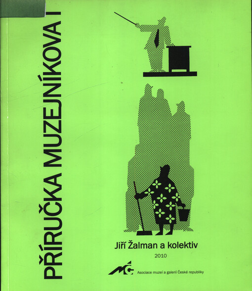 Příručka muzejníkova. I, Tvorba, evidence, inventarizace a bezpečnost sbírek v muzeích a galeriích