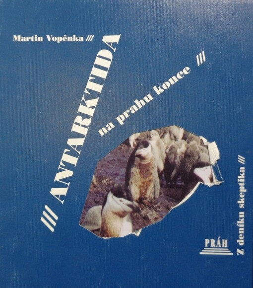 Antarktida na prahu konce :z deníku skeptika