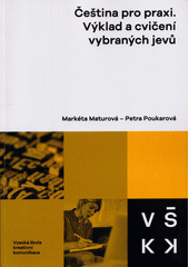 Čeština pro praxi : výklad a cvičení vybraných jevů  (odkaz v elektronickém katalogu)