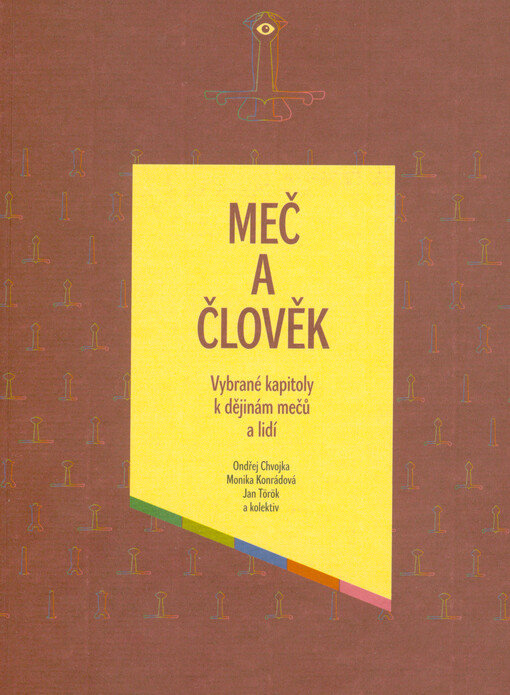 Meč a člověk : vybrané kapitoly k dějinám mečů a lidí