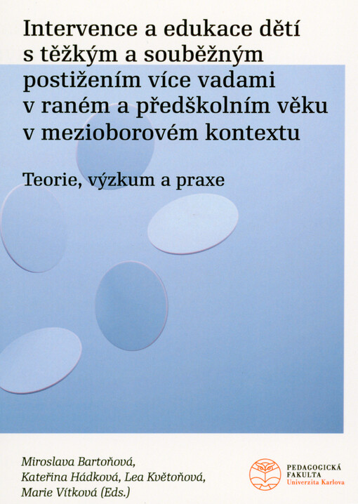 Intervence a edukace dětí s těžkým a souběžným postižením více vadami v raném a předškolním věku v mezioborovém kontextu : teorie, výzkum a praxe