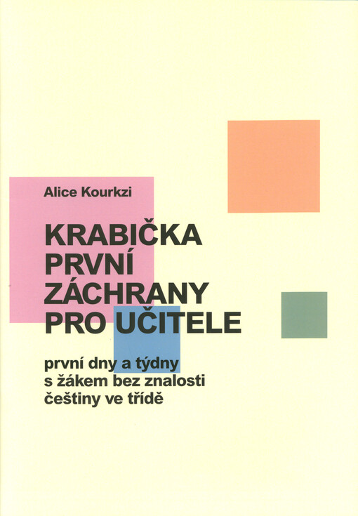 Krabička první záchrany pro učitele : první dny a týdny s žákem bez znalosti češtiny ve třídě