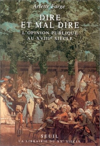 Dire et mal dire : l'opinion publique au XVIIIe siècle