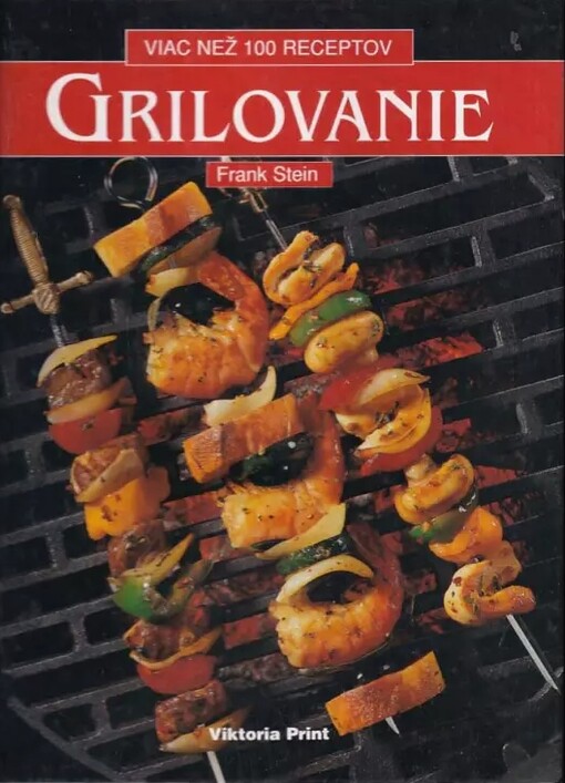 Grilovanie - viac než 100 receptov