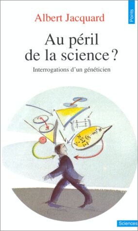 Au péril de la science? : interrogations d'un généticien