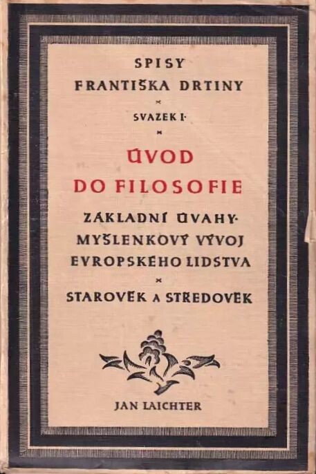 Úvod do filosofie.Část 1,Díl historický : základní úvahy, myšlenkový vývoj evropského lidstva.
