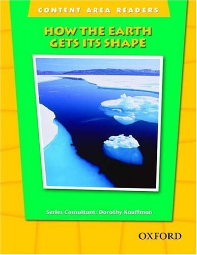 Content Area Readers How the Earth Gets Its Shape -  Dorothy Kauffman