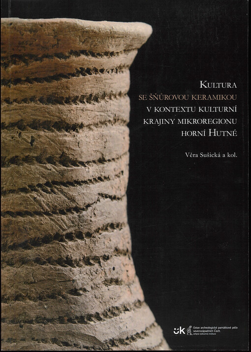 Kultura se šňůrovou keramikou v kontextu kulturní krajiny mikroregionu horní Hutné = Körpergräber der Kultur mit Schnurkeramik im Kontext der Kulturlandschaft der Mikroregion Oberes Hutná