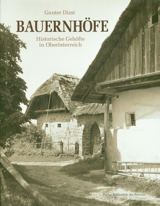 Bauernhöfe :historische Gehöfte in Oberösterreich
