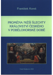 Proměna nižší šlechty Království českého v pobělohorské době  (odkaz v elektronickém katalogu)
