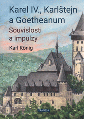 Karel IV., Karlštejn a Goetheanum : souvislosti a impulzy : tři michaelské přednášky  (odkaz v elektronickém katalogu)