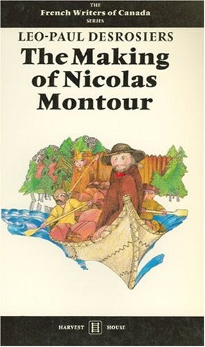 The Making of Nicolas Montour (French Writers of Canada Series)