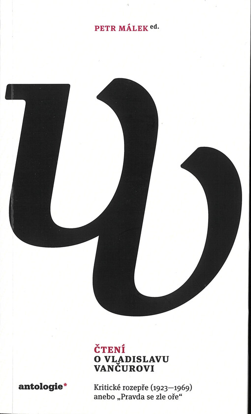 Čtení o Vladislavu Vančurovi : kritické rozepře (1923-1969) anebo  „Pravda se zle oře“