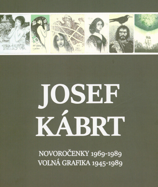 Josef Kábrt : novoročenky 1969-1989 : volná grafika 1945-1989