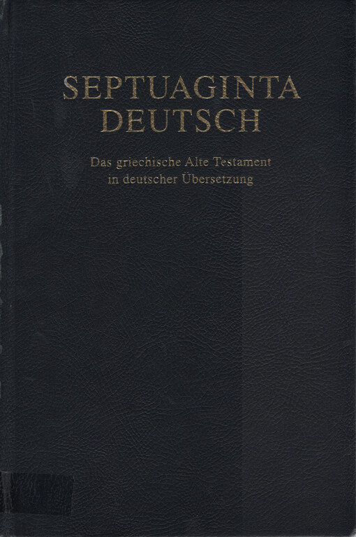 Septuaginta Deutsch : das griechische Alte Testament in deutscher Überzetzung