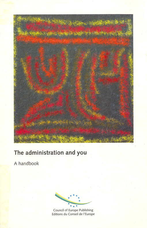 The administration and you : principles of administrative law concerning the relations between administrative authorities and private persons : a handbook