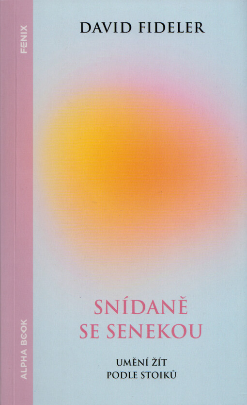 Snídaně se Senekou : umění žít podle stoiků