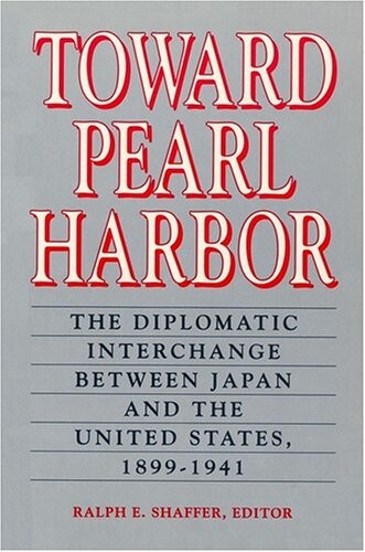 Toward Pearl Harbor : the diplomatic exchange between Japan and the United States 1899-1941