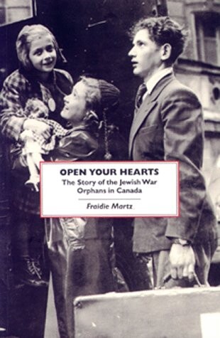 Open Your Hearts: The Story of the Jewish War Orphans in Canada