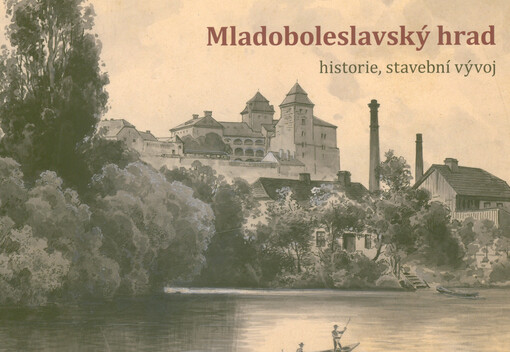 Mladoboleslavský hrad : historie, stavební vývoj