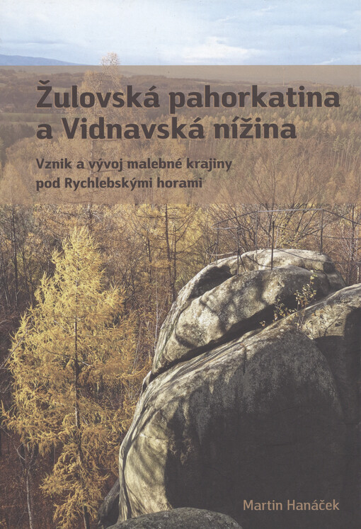 Žulovská pahorkatina a Vidnavská nížina : vznik a vývoj malebné krajiny pod Rychlebskými horami