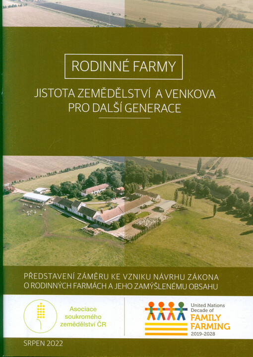 Rodinné farmy : jistota zemědělství a venkova pro další generace : představení záměru ke vzniku návrhu zákona o rodinných farmách a jeho zamýšlenému obsahu