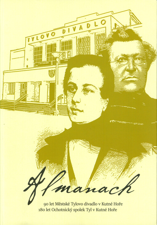 Almanach : 90 let Městské Tylovo divadlo v Kutné Hoře, 180 let Ochotnický spolek Tyl v Kutné Hoře