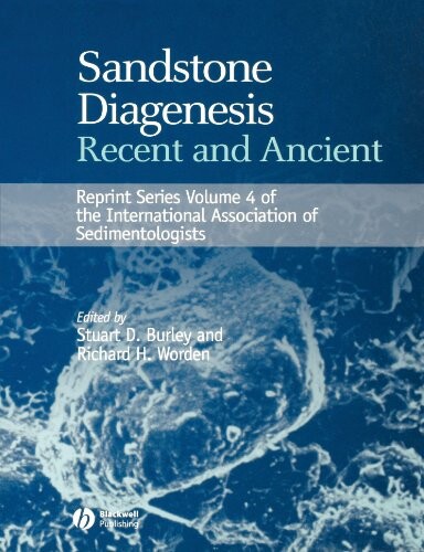 Sandstone Diagenesis: Recent and Ancient (Reprint Series 4 of the IAS) (International Association Of Sedimentologists Reprints)
