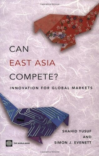 Can East Asia Compete? Innovation for Global Markets (Economics)